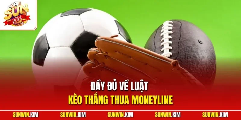 Đầy đủ về luật kèo thắng thua Moneyline